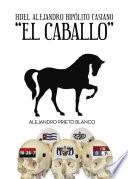 Fidel Alejandro Hipolito Casiano El Caballo