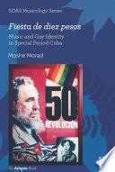 Fiesta de diez pesos: Music and Gay Identity in Special Period Cuba