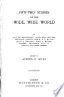 Fifty-two stories of the wide, wide world, by G. de Maupassant and other writers, ed. by A.H. Miles