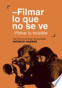 Filmar lo que no se ve. Filmar lo invisible