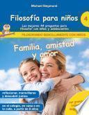 Libro Filosofía para niños: Familia, amistad y amor. Las mejores 44 preguntas para filosofar con niños y adolescentes