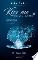 Fin del juego (Kiss Me Like You Love Me 3)