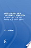 Firms, Farms, And The State In Colombia
