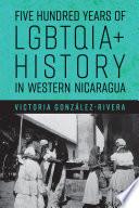 Five Hundred Years of LGBTQIA+ History in Western Nicaragua