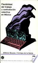 Flexibilidad del trabajo y contratación colectiva en México