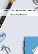 FLIPPED CLASSROOM EN LA CLASE DE MÚSICA