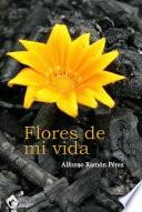 Flores de mi vida