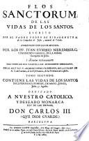 Flos Sanctorum De Las Vidas De Los Santos, Escrito Por El Padre Pedro De Ribadeneyra, de la Compañia de Jesus, natural de Toledo