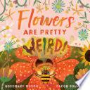Flowers Are Pretty ... Weird!
