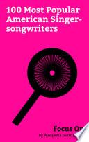 Focus On: 100 Most Popular American Singer-songwriters