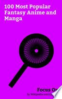 Focus On: 100 Most Popular Fantasy Anime and Manga