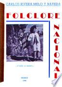 Folclore nacional [por] Carlos Rivera Melo y Naveda