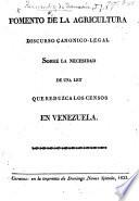Fomento de la Agricultura, discurso ... sobre la necesidad de una ley que reduzca los censos en Venezuela