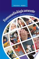 Fonoaudiológicamente. Nociones básicas y práctica profesional