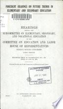 Foresight Hearings on Future Trends in Elementary and Secondary Education