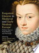 Forgotten Queens in Medieval and Early Modern Europe