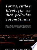 Forma, estilo e ideología en diez películas colombianas