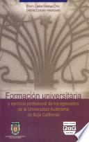 Formación universitaria y ejercicio profesional de los egresados de la UABC