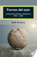 Libro Formas del azar . Antología Poética Personal (1993 – 2018)