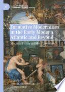 Formative Modernities in the Early Modern Atlantic and Beyond