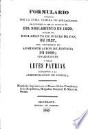 Formulario acordado por la Excma. Cámara de Apelaciones de conformidad con el artículo 86 del Reglamento de 1829. Seguido del Reglamento de Jueces de Paz de 1827, del Provisorio de Administracion de Justicia de 1829; sus adiciones y otras leyes patrias, referentes a la administracion de justicia, etc