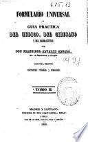 Formulario universal ó guía práctica del médico, del cirujano y del farmacéutico