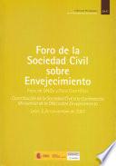Foro de la sociedad civil sobre envejecimiento: Foro de ONGs y Foro Científico: contribución de la sociedad civil a la Conferencia Ministerial de la ONU sobre envejecimiento. León, 5 de noviembre de 2007