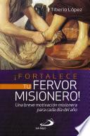 ¡Fortalece tu fervor misionero!