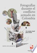 Fotografías durante el conflicto armado en Colombia