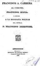 Francisco A. Carrera al coronel Francisco Mejia, o Apéndice á la biografia militar del general J. Francisco Bermudez