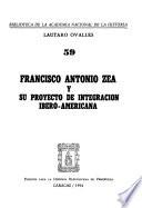 Francisco Antonio Zea y su proyecto de integración ibero-americana