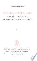 Francisco Javier Caro, tronco hispano de los Caros en Colombia