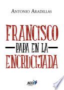 Francisco, Papa en la encrucijada