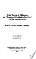 Fray Gaspar de Villarroel, su Govierno Eclesiástico Pacífico y el Patronato Indiano