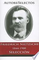 Friedrich Nietzsche 1844-1900 Seleccion