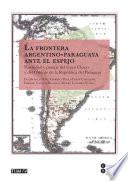 Libro Frontera argentino-paraguaya ante el espejo, La (eBook)