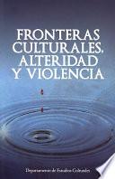 Fronteras culturales, alteridad y violencia