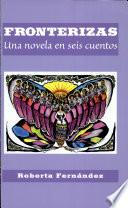 Fronterizas: Una novela en seis cuentos