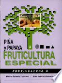 Fruticultura especial: Piña y papaya
