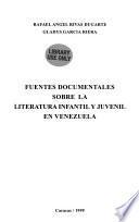 Fuentes documentales sobre la literatura infantil y juvenil en Venezuela