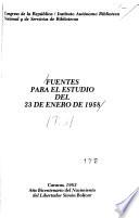 Fuentes para el estudio del 23 de enero de 1958: Hemerografía. Documentación audiovisual. Documentos