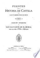 Fuentes para la historia de Castilla: Colección diplomática de San Salvador de El Moral, por Rvdo. P. don L. Serrano