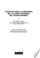 Fuentes para la historia de la Unión General de Trabajadores