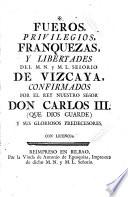 Fueros, privilegios, franquezas y libertades del M.N. y M.L. señorío de Vizcaya