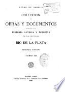Fundacion de la ciudad de buenos Aires, por Juan de Garay, con otros documentos de aquella epoca. - Actas capitulares desde el 21 hasta el 25 de mayo de 1810, en Buenos Aires. - Memoria sobre la navegacion del Tercero y otros rios que confluyen el Parana, po P.A. Garcia. [1813] - Fundacion de la ciudad de Montevideo, por B.M. Zavala, con otrosdocumentos relativos al Estado Oriental -