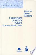 Fundaciones del sector público. En especial, el ámbito sanitario