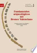 Fundamentos arqueológicos del Bronce Valenciano