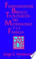 Fundamentos bíblico-teológicos del matrimonio y la familia