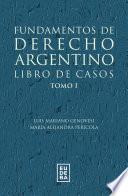 Fundamentos de derecho argentino. Libro de casos. Tomo 1