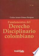 Fundamentos del Derecho Disciplinario Colombiano 2A. ED